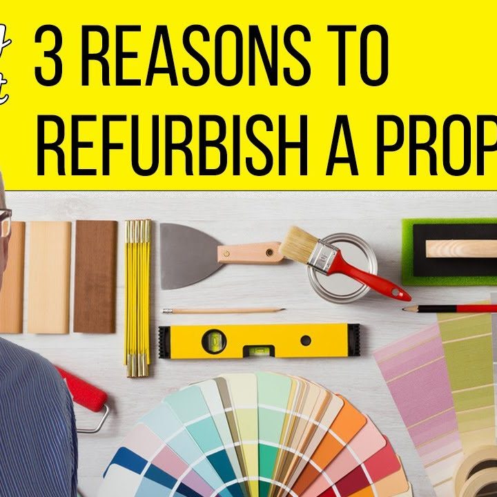 THREE Reasons Why We Should Always Refurbish An Investment Property